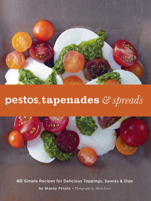 Title details for Pestos, Tapenades & Spreads by Stacey Printz - Available